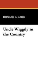 Uncle Wiggily in the Country di Howard R. Garis edito da Wildside Press