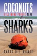 Coconuts Kill More People Than Sharks di David Del Mont edito da AUTHORHOUSE