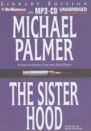 The Sisterhood di Michael Palmer edito da Brilliance Audio