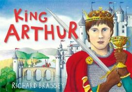 King Arthur di Richard Brassey edito da Hachette Children's Group