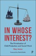 In Whose Interest? di Ray Jones edito da Policy Press