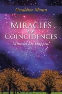 Miracles or Coincidences: Miracles Do Happen! di Geraldine Moran edito da AUTHORHOUSE