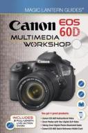 Canon Eos 60d Multimedia Workshop edito da Lark Books,u.s.