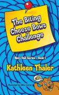 The Biting Cheese Bows Challenge di Kathleen Thaler edito da FriesenPress