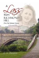 A Lass from Richmond Hill: (The First Sixteen Years) di E. V. Perkins edito da AUTHORHOUSE