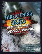 Threatening Skies!: History's Most Dangerous Weather di Suzanne Garbe edito da CAPSTONE PR
