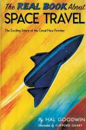 The Real Book About Space Travel di Hal Goodwin edito da Wildside Press