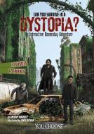 Can You Survive in a Dystopia?: An Interactive Doomsday Adventure di Anthony Wacholtz edito da CAPSTONE PR