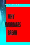 Why Marriages Break: How to Make Your Marriage Work di Pst Segun Olumide edito da Createspace