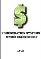 Remuneration Systems-Rewards Employees Seek di Lsom edito da Createspace