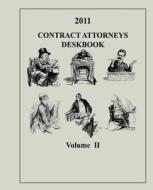 Contract Attorneys Deskbook, 2011, Volume II di The Judge Advocate General's And School, Contract and Fiscal Law Department edito da Createspace