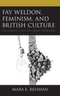 Fay Weldon, Feminism, And British Culture di Mara E. Reisman edito da Lexington Books