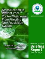 Steps Needed to Prevent Prior Control Weaknesses from Affecting New Acquisition System di U. S. Environmental Protection Agency edito da Createspace