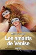 Les Amants de Venise di Michel Zevaco edito da Createspace