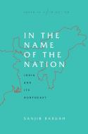 In the Name of the Nation: India and Its Northeast di Sanjib Baruah edito da STANFORD UNIV PR