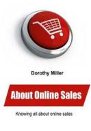 About Online Sales: Knowing All about Online Sales di Dorothy Miller edito da Createspace