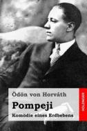 Pompeji: Komodie Eines Erdbebens di Odon Von Horvath edito da Createspace