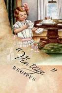 Vintage Recipes: Blank Cookbook Formatted for Your Menu Choices di Rose Montgomery edito da Createspace
