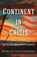Continent in Crisis: The U.S. Civil War in North America edito da FORDHAM UNIV PR