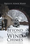 Beyond the Wind Chimes di Phyllis Adair Ward edito da iUniverse