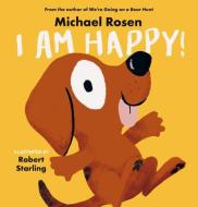 I Am Happy! di Michael Rosen edito da CANDLEWICK BOOKS