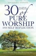 30 Days of Pure Worship and Self Reflection di Nayjuana C. Stephens edito da XULON PR