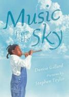 Music from the Sky di Denise Gillard edito da GROUNDWOOD BOOKS