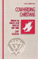 Cowherding Christians: Sermons for Sundays After Pentecost (First Third): Cycle a Gospel Texts di G. W. Houston, Gary Houston edito da CSS Publishing Company
