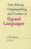 Turn-Taking, Fingerspelling, and Contact in Signed Languages di Ceil Lucas edito da GALLAUDET UNIV PR