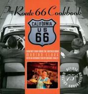 The Route 66 Cookbook: Comfort Food from the Mother Road; 1926-2001 di Marian Clark edito da Council Oak Books