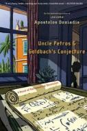Uncle Petros and Goldbach's Conjecture: A Novel of Mathematical Obsession di Apostolos K. Doxiadis edito da Bloomsbury USA