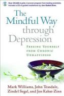 The Mindful Way Through Depression di Mark Williams, John Teasdale, Zindel V. Segal, Jon Kabat-Zinn edito da Taylor & Francis Ltd.