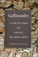 Gallimaufry: A Collection of Essays, Reviews, Bits di Joseph Epstein edito da AXIOS PR