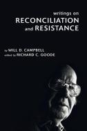 Writings on Reconciliation and Resistance di Will D. Campbell edito da Cascade Books