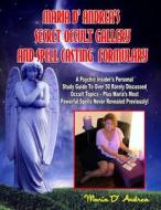Secret Occult Gallery and Spell Casting Formulary: A Psychic Insider's Personal Study Guide to Over 50 Rarely Discussed Occult Topics - Plus Maria's M di Maria D' Andrea edito da Inner Light - Global Communications