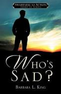 Who's Sad? di Barbara L. King edito da XULON PR