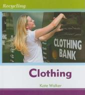 Clothing di Kate Walker edito da Cavendish Square Publishing