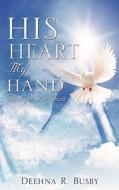 His Heart My Hand di Deehna R. Busby edito da XULON PR