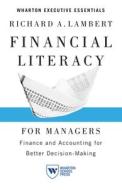 Financial Literacy for Managers: Finance and Accounting for Better Decision-Making di Richard A. Lambert edito da WHARTON SCHOOL PR