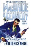 Raw Law: The Complete Cases of MacBride & Kennedy Volume 1: 1928-30 di Frederick Nebel edito da Altus Press