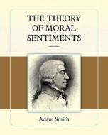 The Theory of Moral Sentiments di Adam Smith edito da Empire Books