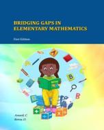 Bridging Gaps In Elementary Mathematics di Chris Amanfi, Okyere Bonna edito da OKAB PUBLISHING