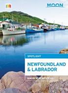 Moon Spotlight Newfoundland and Labrador di Andrew Hempstead, Michael Johansen edito da Avalon Travel Publishing