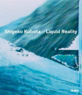 Shigeko Kubota: Liquid Reality di Shigeko Kubota edito da Museum Of Modern Art