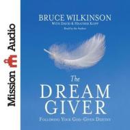 The Dream Giver di Bruce Wilkinson edito da Mission Audio