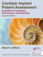 Cochlear Implant Patient Assessment di Rene H. Gifford edito da Plural Publishing Inc
