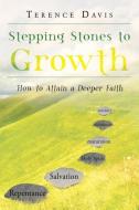 Stepping Stones to Growth di Terence Davis edito da Covenant Books