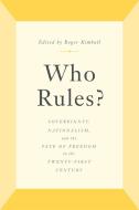 Who Rules?: Sovereignty, Nationalism, and the Fate of Freedom in the Twenty-First Century edito da ENCOUNTER BOOKS