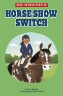 Horse Show Switch di Cari Meister edito da PICTURE WINDOW BOOKS