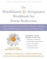 The Mindfulness and Acceptance Workbook for Stress Reduction di Fredrik Livheim edito da New Harbinger Publications